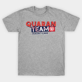 My quaranteam is full of paws T-Shirt